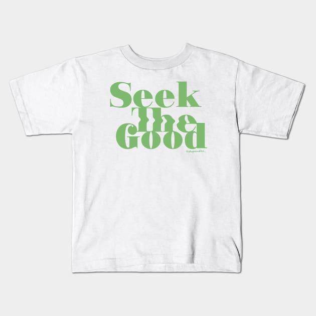 Seek the Good Kids T-Shirt by shopsundae